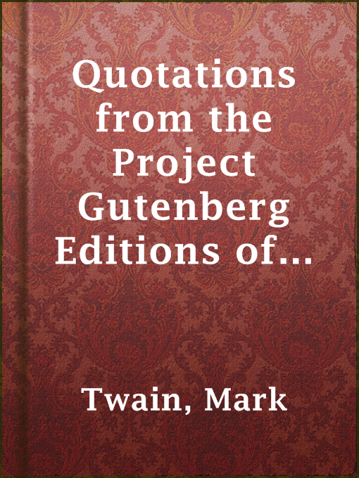 Title details for Quotations from the Project Gutenberg Editions of the Works of Mark Twain by Mark Twain - Wait list